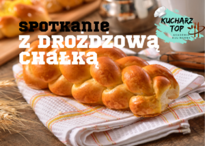 Spotkanie Drożdżową z chałką